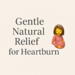 “Minimalist beige poster with text reading ‘Gentle Natural Relief for Heartburn’ featuring a pregnant woman emoji, promoting natural remedies for acid reflux during pregnancy.”