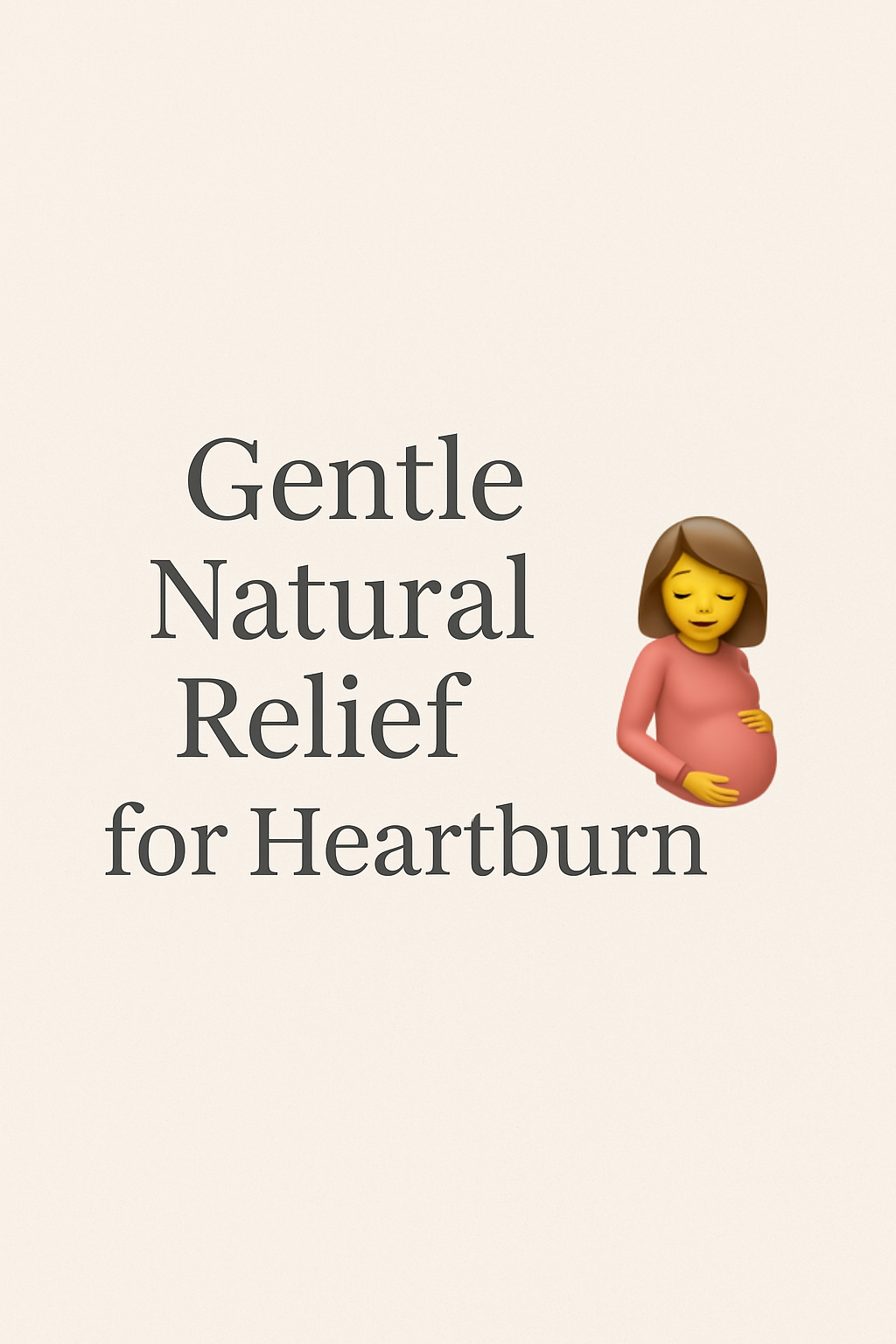 Gentle Natural Remedies for Acid Reflux During Pregnancy